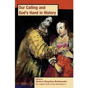 Our Calling and God's hand in History, PB (vol 6), Paperback - Marleen Hengelaar-Rookmaaker imagine