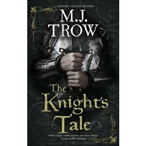 The Knight's Tale, Hardcover - M. J. Trow imagine