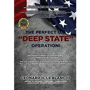 The Perfect U.S. Deep State Operation!, Hardcover - III Le Blanc, Leonard H. imagine