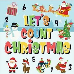 Let's Count Christmas!: Can You Find & Count Santa, Rudolph the Red-Nosed Reindeer and the Snowman? - Fun Winter Xmas Counting Book for Childr, Paperb imagine