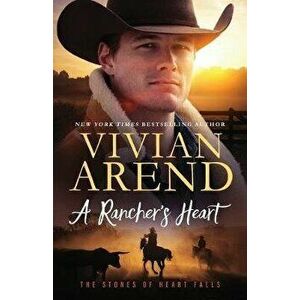 A Rancher's Heart, Paperback - Vivian Arend imagine