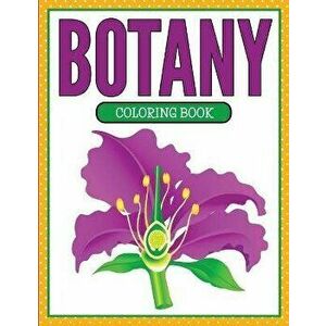 Botany Coloring Book (Plants and Flowers Edition), Paperback - Speedy Publishing LLC imagine