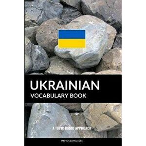 Ukrainian Vocabulary Book: A Topic Based Approach, Paperback - Pinhok Languages imagine