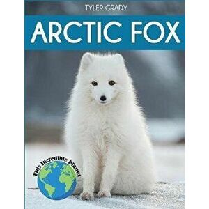 Arctic Fox: Fascinating Animal Facts for Kids, Paperback - Tyler Grady imagine