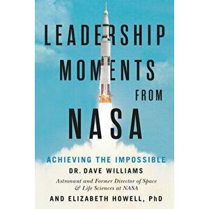 Leadership Moments from NASA: Achieving the Impossible, Hardcover - Dave Williams imagine