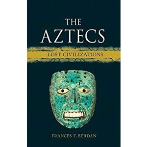 The Aztecs: Lost Civilizations, Hardcover - Frances F. Berdan imagine