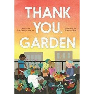 Thank You, Garden, Hardcover - Liz Garton Scanlon imagine