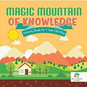 Magic Mountain of Knowledge Activity Book for 7 Year Old Boy, Paperback - Educando Kids imagine