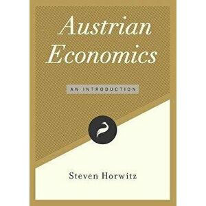 Austrian Economics, Paperback - Steven Horwitz imagine