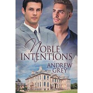 Noble Intentions, Paperback - Andrew Grey imagine