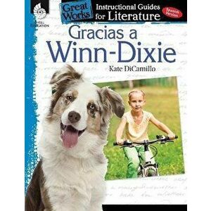 Gracias a Winn-Dixie (Because of Winn-Dixie): An Instructional Guide for Literature: An Instructional Guide for Literature, Paperback - Tracy Pearce imagine