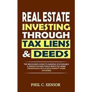 Real Estate Investing Through Tax Liens & Deeds: The Beginner's Guide To Earning Sustainable A Passive Income While Reducing Risks (Traditional Buy &, imagine