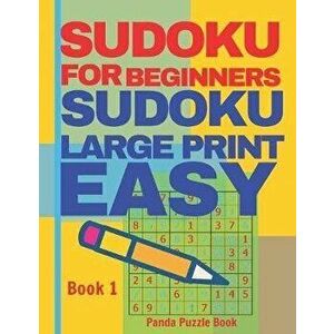 Sudoku For Beginners: Sudoku Large Print Easy - Brain Games Relax And Solve Sudoku - Book 1, Paperback - Panda Puzzle Book imagine