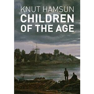 Children of the Age, Paperback - Knut Hamsun imagine