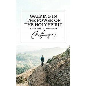 Walking in the Power of the Holy Spirit: Ten Classic Sermons, Paperback - J. A. Medders imagine