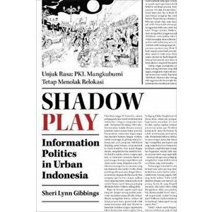 Shadow Play. Information Politics in Urban Indonesia, Paperback - Sheri Lynn Gibbings imagine