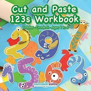 Cut and Paste 123s Workbook Toddler-Grade K - Ages 1 to 6, Paperback - Professor Gusto imagine