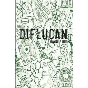 Diflucan, Paperback - Wayne F. Burke imagine