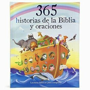 365 Historias de la Biblia Y Oraciones: Lecturas Biblicas Para Compartir = 365 Bible Stories and Prayers, Hardcover - Cottage Door Press imagine