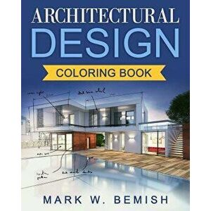 Architectural Design Coloring Book, Paperback - Mark W. Bemish imagine