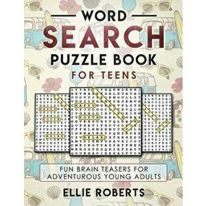 Word Search Puzzle Book for Teens: Fun Brain Teasers for Adventurous Young Adults, Paperback - Ellie Roberts imagine