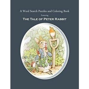 A Word Search Puzzles and Coloring Book, Featuring The Tale of Peter Rabbit: The Classic Story Turned Into a Fun Rabbit Activity Book for You and Your imagine