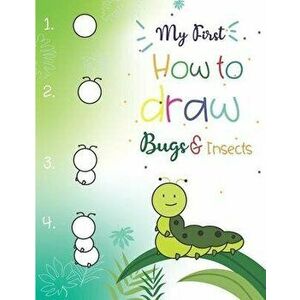 My First How to Draw Bugs and Insects: Easy step-by-step drawings for kids Ages 5 and up Fun for boys and girls, Learn How to draw bumble bees, butter imagine