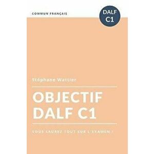 Objectif DALF C1, Paperback - Stephane Wattier imagine