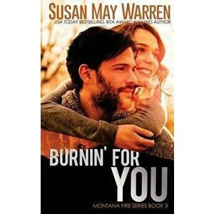 Burnin' For You, Paperback - Susan May Warren imagine