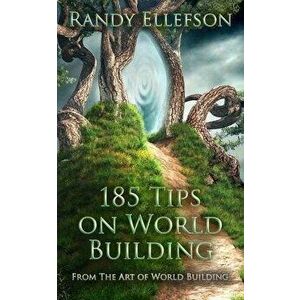 185 Tips on World Building, Paperback - Randy Ellefson imagine