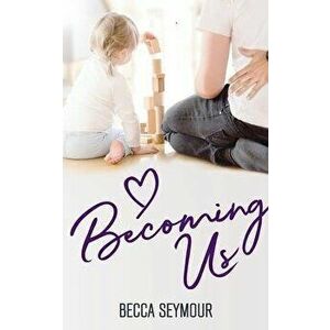 Becoming Us, Paperback - Becca Seymour imagine