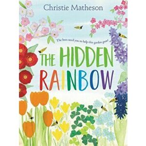The Hidden Rainbow, Hardcover - Christie Matheson imagine