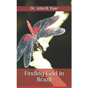 Finding God in Brazil, Paperback - Ray Cantan imagine