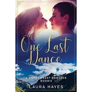 One Last Dance: Inspirational Romance (Christian Fiction) (A Hopes Crest Christian Romance Book 2), Paperback - Laura Hayes imagine