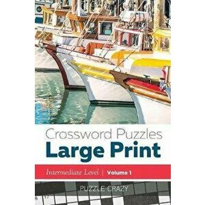 Crossword Puzzles Large Print (Intermediate Level) Vol. 1, Paperback - Puzzle Crazy imagine