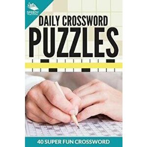 Daily Crossword Puzzles 40 Super Fun Crossword Puzzles, Paperback - Speedy Publishing LLC imagine