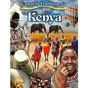Cultural Traditions in Kenya, Paperback - Kylie Burns imagine
