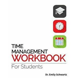 Time Management Workbook for Students, Paperback - Emily Schwartz imagine