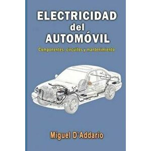 Electricidad del automvil: Componentes, circuitos y mantenimiento, Paperback - Miguel D'Addario imagine