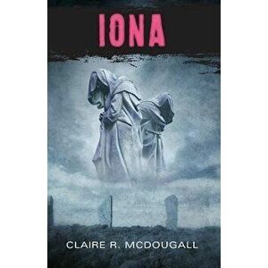 Iona: Book 3, Paperback - Claire R. McDougall imagine