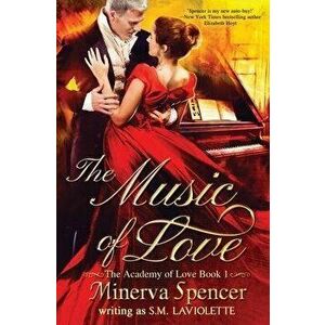 The Music of Love, Paperback - Minerva Spencer imagine