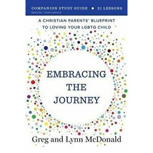Embracing the Journey: Companion Study Guide, Paperback - Greg McDonald imagine