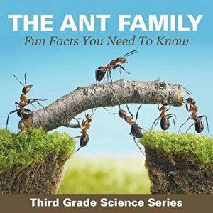 The Ant Family - Fun Facts You Need To Know: Third Grade Science Series, Paperback - Baby Professor imagine