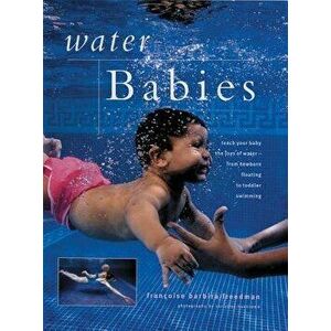 Teaching Your Baby to Swim, Paperback - Francoise Barbira Freedman imagine