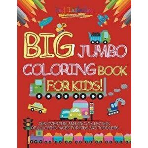 Big Jumbo Coloring Book for Kids! Discover This Amazing Collection of Coloring Pages for Kids and Toddlers, Paperback - Bold Illustrations imagine
