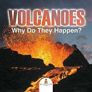Volcanoes - Why Do They Happen?, Paperback - Baby Professor imagine