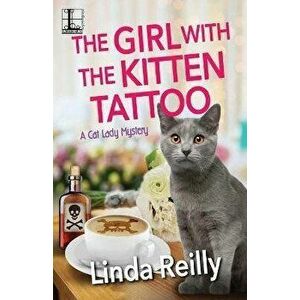 The Girl with the Kitten Tattoo, Paperback - Linda Reilly imagine
