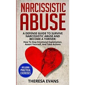 Narcissistic Abuse: A Defense Guide To Survive Narcissistic Abuse And Become A Thriver: How To Stop Emotional Exploitation, Assert Yoursel, Paperback imagine