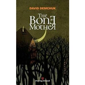 The Bone Mother, Paperback - David Demchuk imagine