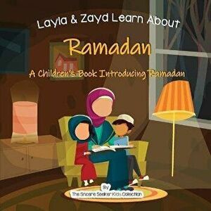 Layla and Zayd Learn About Ramadan: A Children's Book Introducing Ramadan, Paperback - The Sincere Seeker Collection imagine